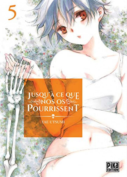 Jusqu'a ce que nos os pourrissent 5